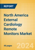 North America External Cardiology Remote Monitors Market Outlook to 2033- Product Image