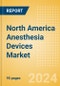North America Anesthesia Devices Market Outlook to 2033 - Product Thumbnail Image