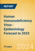 Human Immunodeficiency Virus (HIV): Epidemiology Forecast to 2033- Product Image