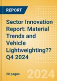 Sector Innovation Report: Material Trends and Vehicle Lightweighting?? Q4 2024- Product Image
