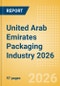 Opportunities in the United Arab Emirates Packaging Industry 2026 - Product Image