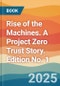 Rise of the Machines. A Project Zero Trust Story. Edition No. 1 - Product Thumbnail Image