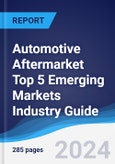 Automotive Aftermarket Top 5 Emerging Markets Industry Guide 2019-2028- Product Image