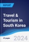 Travel & Tourism in South Korea - Product Image