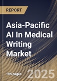 Asia-Pacific AI In Medical Writing Market Size, Share & Trends Analysis Report By Type, By End Use, By Country and Growth Forecast, 2024 - 2031- Product Image
