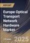 Europe Optical Transport Network Hardware Market Size, Share & Trends Analysis Report By Technology, By OTN Equipment, By End User, By Country and Growth Forecast, 2024 - 2031 - Product Thumbnail Image