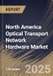 North America Optical Transport Network Hardware Market Size, Share & Trends Analysis Report By Technology, By OTN Equipment, By End User, By Country and Growth Forecast, 2024 - 2031 - Product Thumbnail Image