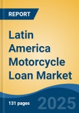 Latin America Motorcycle Loan Market, By Country, Competition, Forecast and Opportunities, 2020-2030F- Product Image