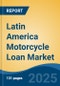 Latin America Motorcycle Loan Market, By Country, Competition, Forecast and Opportunities, 2020-2030F - Product Image