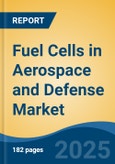 Fuel Cells in Aerospace and Defense Market - Global Industry Size, Share, Trends, Opportunity, and Forecast, 2020-2030F- Product Image
