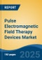 Pulse Electromagnetic Field Therapy Devices Market - Global Industry Size, Share, Trends, Opportunity, and Forecast, 2020-2030F - Product Image
