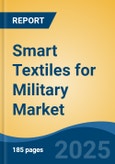 Smart Textiles for Military Market - Global Industry Size, Share, Trends, Opportunity, and Forecast, 2020-2030F- Product Image