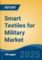 Smart Textiles for Military Market - Global Industry Size, Share, Trends, Opportunity, and Forecast, 2020-2030F - Product Image