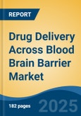 Drug Delivery Across Blood Brain Barrier Market - Global Industry Size, Share, Trends, Opportunity, and Forecast, 2020-2030F- Product Image
