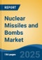 Nuclear Missiles and Bombs Market - Global Industry Size, Share, Trends, Opportunity, and Forecast, 2020-2030F - Product Image