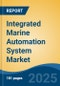 Integrated Marine Automation System Market - Global Industry Size, Share, Trends, Opportunity, and Forecast, 2020-2030F - Product Image