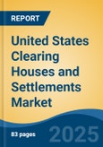 United States Clearing Houses and Settlements Market, By Region, Competition, Forecast & Opportunities, 2020-2030F- Product Image