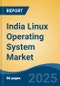 India Linux Operating System Market, By Region, Competition, Forecast & Opportunities, 2020-2030F - Product Thumbnail Image