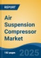Air Suspension Compressor Market - Global Industry Size, Share, Trends, Opportunity, and Forecast, 2020-2030F - Product Thumbnail Image