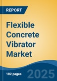 Flexible Concrete Vibrator Market - Global Industry Size, Share, Trends, Opportunity, and Forecast, 2020-2030F- Product Image