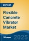 Flexible Concrete Vibrator Market - Global Industry Size, Share, Trends, Opportunity, and Forecast, 2020-2030F - Product Image
