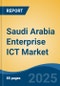 Saudi Arabia Enterprise ICT Market, By Region, Competition, Forecast & Opportunities, 2020-2030F - Product Thumbnail Image