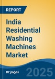 India Residential Washing Machines Market, By Region, Competition, Forecast & Opportunities, 2020-2030F- Product Image
