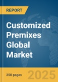 Customized Premixes Global Market Report 2025- Product Image