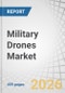 Military Drones Market By Class, Type, MTOW, Endurance, Payload Capacity, Wing Type, Autonomy, Launch Mode, Propulsion, Region - Global Forecast to 2031 - Product Thumbnail Image
