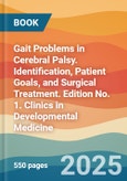 Gait Problems in Cerebral Palsy. Identification, Patient Goals, and Surgical Treatment. Edition No. 1. Clinics in Developmental Medicine- Product Image
