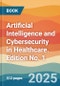 Artificial Intelligence and Cybersecurity in Healthcare. Edition No. 1 - Product Thumbnail Image