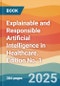 Explainable and Responsible Artificial Intelligence in Healthcare. Edition No. 1 - Product Thumbnail Image