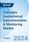 Colombia Geotechnical Instrumentation & Monitoring Market | Segmentation, Size & Revenue, Value, Analysis, Growth, Industry, Share, Outlook, Trends, Competitive Landscape, Forecast, Companies: Market Forecast By Offering, By End-User And Competitive Landscape - Product Thumbnail Image