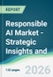 Responsible AI Market - Strategic Insights and Forecasts (2026-2031) - Product Image