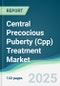 Central Precocious Puberty (Cpp) Treatment Market - Forecasts from 2025 to 2030 - Product Image