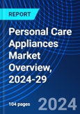 Personal Care Appliances Market Overview, 2024-29- Product Image