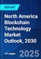 North America Blockchain Technology Market Outlook, 2030 - Product Image