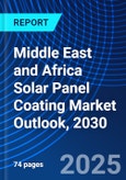 Middle East and Africa Solar Panel Coating Market Outlook, 2030- Product Image