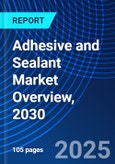 Adhesive and Sealant Market Overview, 2030- Product Image