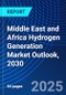 Middle East and Africa Hydrogen Generation Market Outlook, 2030 - Product Image