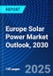 Europe Solar Power Market Outlook, 2030 - Product Thumbnail Image