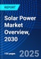 Solar Power Market Overview, 2030 - Product Image
