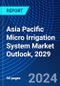 Asia Pacific Micro Irrigation System Market Outlook, 2029 - Product Thumbnail Image