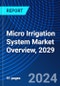 Micro Irrigation System Market Overview, 2029 - Product Image