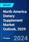 North America Dietary Supplement Market Outlook, 2029 - Product Image