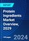 Protein Ingredients Market Overview, 2029 - Product Image