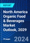 North America Organic Food & Beverages Market Outlook, 2029 - Product Image