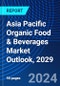 Asia Pacific Organic Food & Beverages Market Outlook, 2029 - Product Image