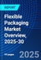 Flexible Packaging Market Overview, 2025-30 - Product Image