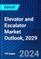 Elevator and Escalator Market Outlook, 2029 - Product Image